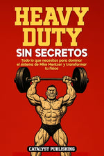 Book cover for Heavy Duty Sin Secretos: Todo lo que necesitas para dominar el sistema de Mike Mentzer y transformar tu físico