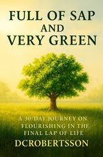 Book cover for Full Of Sap and Very Green: A 30-Day Devotional On Flourishing In The Final Lap Of Life