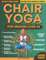 Book cover for Chair Yoga for Seniors Over 60 + for Weight Loss: 28-Day Challenge for Beginners and Advanced: Improve Posture, Strength, Flexibility, and Lose Weight