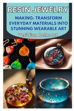 Book cover for Resin Jewelry Making: Transform Everyday Materials Into Stunning Wearable Art: A Beginner's Guide to Crafting Unique, Durable, and Beautiful Resin Jew