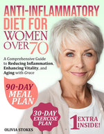Book cover for Anti-Inflammatory Diet For Women Over 70: A Comprehensive Guide to Reducing Inflammation, Enhancing Vitality, and Aging with Grace