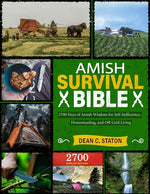 Book cover for Amish Survival Bible: 2700 Days of Amish Wisdom for Self-Sufficiency, Homesteading, and Off-Grid Living