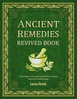 Book cover for Ancient Remedies Revived Book: 2500 Days of Powerful and Effective Home Remedies Made Simple