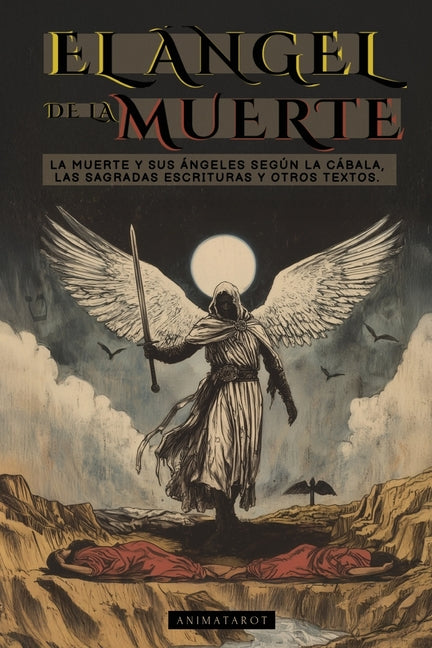 Book cover for Ángel de la Muerte: Según La Cábala, Las Sagradas Escrituras Y Otros Textos Antiguos: La Muerte Y Sus Ángeles