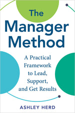Book cover for Manager Method: A Practical Framework to Lead, Support, and Get Results