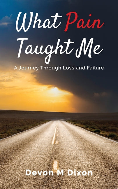 Book cover for What Pain Taught Me: A Journey Through Loss and Failure