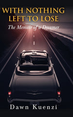 Book cover for With Nothing Left To Lose: The Memoir of a Dreamer