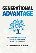 Book cover for Generational Advantage: How To Lead, Communicate, and Drive Performance Across Generations