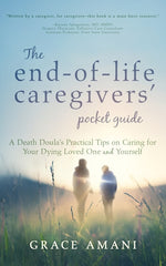 Book cover for End-of-Life Caregivers' Pocket Guide: A Death Doula's Practical Tips on Caring for Your Dying Loved One and Yourself