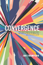 Book cover for Convergence: Why Jesus needs to be more than our Lord and Savior to thrive in a post Christian world