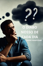 Book cover for O Diabo nosso de cada dia: Como exorcizar