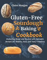 Book cover for Gluten-Free Sourdough Baking cookbook: Mastering Bread and Beyond with Fantastic Recipes for Healthy, Easy, and Tasty Creations