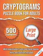 Book cover for Cryptograms Puzzle Book For Adults: 500 Large Print Cryptograms With Inspirational, Funny and Clever Quotes. Hints and Solutions Included. Volume 3