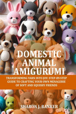 Book cover for Domestic Animal Amigurumi: Transforming yarn into joy: Step-by-step guide to crafting your own menagerie of soft and squishy friends
