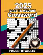 Book cover for 2025 Easy to Medium Crossword Puzzle Book For Adults: Easy to Medium Crossword Puzzles For Adults, Teens and Seniors with Solution