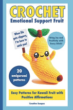Book cover for Crochet Emotional Support Fruit: Simple Kawaii Fruit Amigurumi Patterns with Positive Affirmations for Mental Well-Being