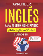 Book cover for Aprender inglés para adultos principiantes: 7 libros en 1: ¡Habla inglés en 30 días!