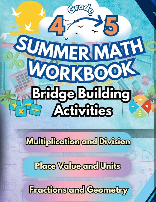 Book cover for Summer Math Workbook 4-5 Grade Bridge Building Activities: 4th to 5th Grade Summer Essential Skills Practice Worksheets