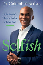 Book cover for Selfish: A Cardiologist's Guide to Healing a Broken Heart