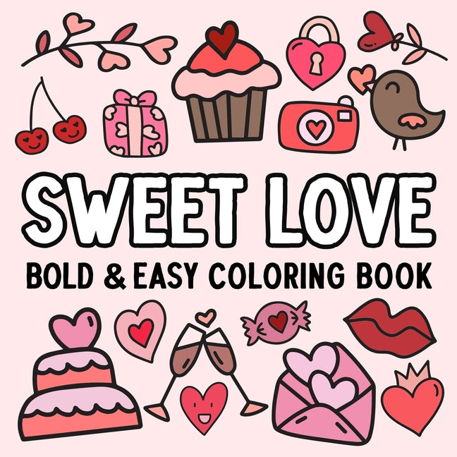 Book cover for Sweet Love: Bold and Easy Coloring Book