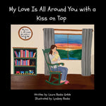 Book cover for My Love Is All Around You with a Kiss on Top