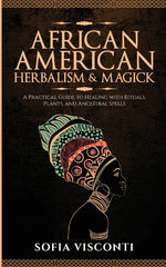 Book cover for African American Herbalism & Magick: A Practical Guide to Healing with Rituals, Plants and Ancestral Spells