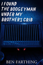 Book cover for I Found the Boogeyman Under My Brother's Crib