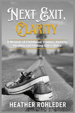 Book cover for Next Exit, Clarity: A Memoir of Childhood Trauma, Anxiety, Healing and Finding One's Voice