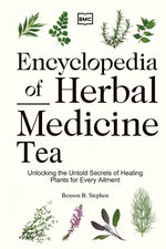 Book cover for Encyclopedia of Herbal Medicine Tea: Unlocking the Untold Secrets of Healing Plants for Every Ailment