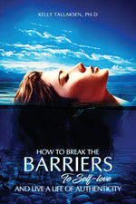 Book cover for How to Break the Barriers to Self-Love - and Live a Life of Authenticity