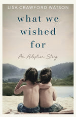 Book cover for What We Wished For: An Adoption Story