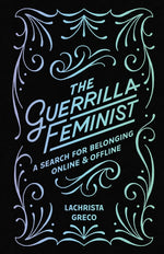 Book cover for Guerrilla Feminist: A Search for Belonging Online and Offline