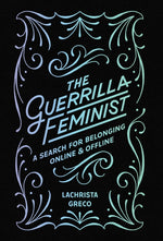Book cover for Guerrilla Feminist: A Search for Belonging Online and Offline