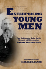 Book cover for Enterprising Young Men: The California Gold Rush Memoir of Missourian Robert Mason Clark