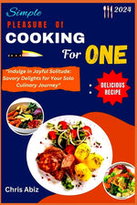 Book cover for Simple Pleasure of Cooking for One: "Indulge in Joyful Solitude: Savory Delights for Your Solo Culinary Journey"