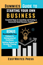 Book cover for Dummies Guide to Starting Your Own Business: Essential Steps to Launching and Scaling a Successful Small Business Venture
