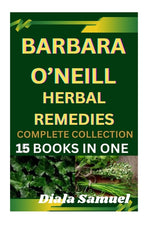 Book cover for Barbara O'Neill Herbal Remedies Complete Collection: A Comprehensive Guide to Health and Healing for Wellness, Vitality, and Holistic Living