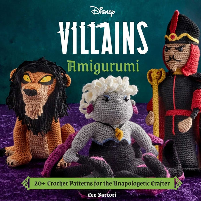 Book cover for Disney Villains Amigurumi: 20+ Crochet Patterns for the Unapologetic Crafter