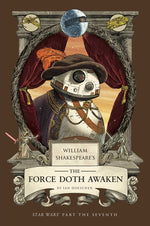 Book cover for William Shakespeare's the Force Doth Awaken: Star Wars Part the Seventh