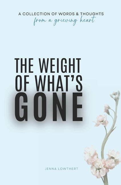 Book cover for Weight Of What's Gone: Words & Thoughts From A Grieving Heart