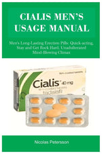 Book cover for Cialis Men's Usage Manual: Men's Long-Lasting Erection Pills: Quick-acting, Stay and Get Rock Hard, Unadulterated Mind-Blowing Climax