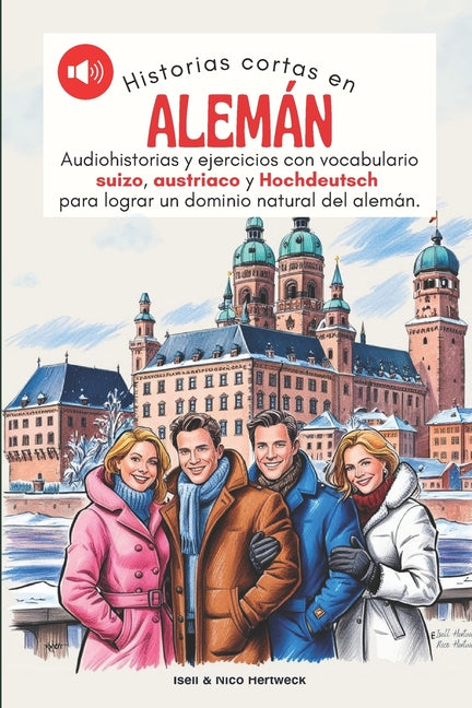 Book cover for Historias cortas en aleman - Aprende alemán escuchando historias y practicando: Audiohistorias y ejercicios de nivel A1, A2 con vocabulario suizo, aus