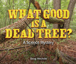 Book cover for What Good Is a Dead Tree?: A Science Mystery