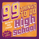 Book cover for 99 Things to Do Before You Finish High School (Revised and Updated) (Revised)