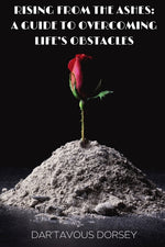 Book cover for Rising from the Ashes - A Guide to Overcoming Life's Obstacles: A Guide to Overcoming Life's Obstacles