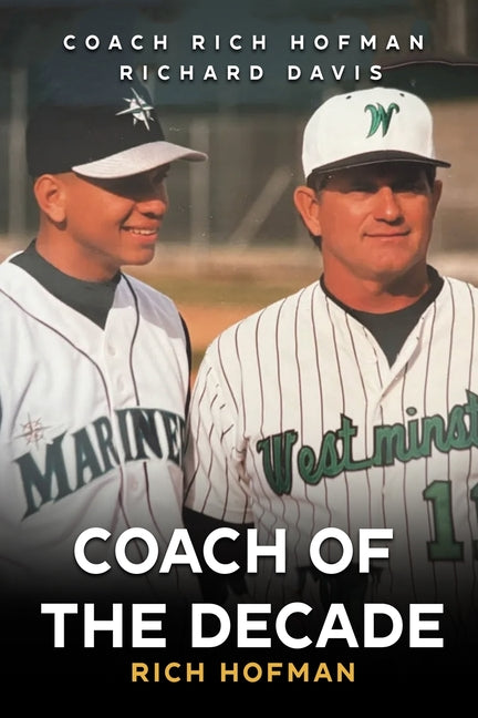 Book cover for Coach of the Decade: A-Rod's Coach, Rich Hofman (Hofball)