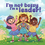 Book cover for I'm Not Bossy, I'm a Leader!