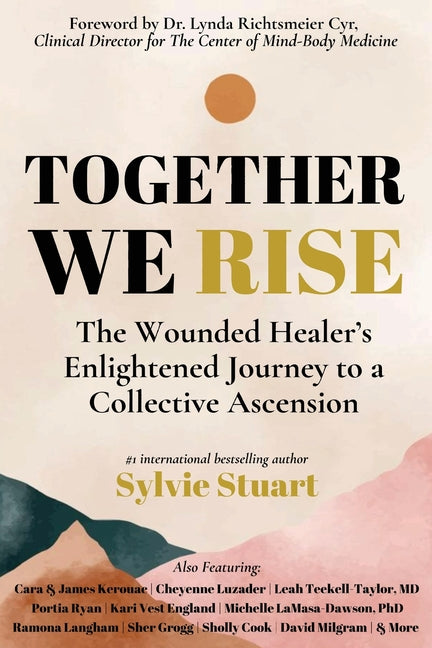 Book cover for Together We Rise: The Wounded Healer's Enlightened Journey to a Collective Ascension