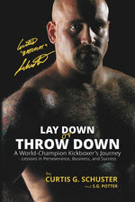Book cover for Lay Down or Throw Down: A World Champion Kickboxer's Journey - Lessons in Perseverance, Business, and Success