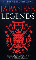 Book cover for Japanese Legends: Samurai, Spirits, Myths & the Sacred Stories of Japan